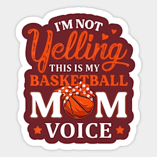 Im Not Yelling This is My Basketball Mom Voice Basketball Sticker